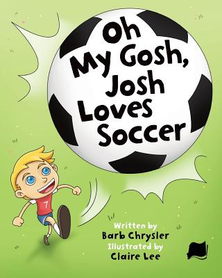 Oh My Gosh, Josh Loves Soccer