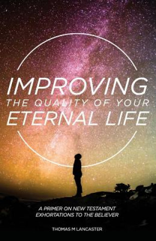 Improving the Quality of Your Eternal Life