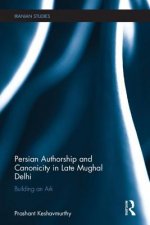 Persian Authorship and Canonicity in Late Mughal Delhi