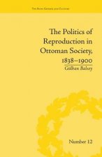 Politics of Reproduction in Ottoman Society, 1838-1900