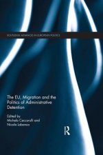 EU, Migration and the Politics of Administrative Detention