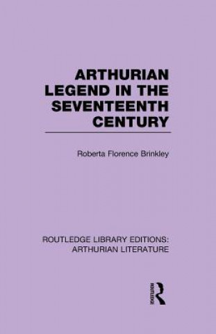 Arthurian Legend in the Seventeenth Century