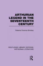 Arthurian Legend in the Seventeenth Century