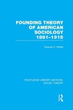 Founding Theory of American Sociology, 1881-1915 (RLE Social Theory)