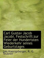 Carl Gustav Jacob Jacobi. Festschrift Zur Feier Der Hundertsten Wiederkehr Seines Geburtstages
