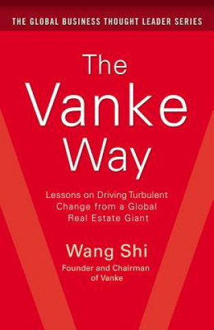 Vanke Way: Lessons on Driving Turbulent Change from a Global Real Estate Giant