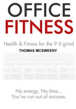Office Fitness: Health and Fitness for the 9-5 Grind