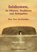 Inishowen, Its History, Traditions and Antiquities - Part Two: Its Parishes