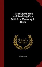 Bruised Reed and Smoking Flax. with Intr. Essay by A. Beith