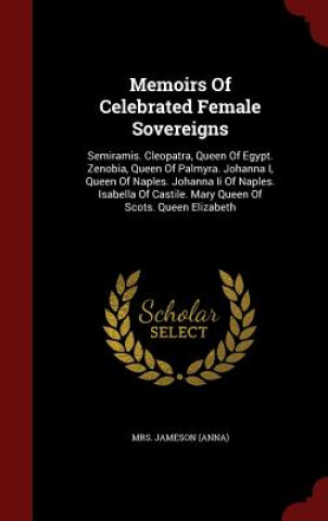 Memoirs of Celebrated Female Sovereigns