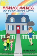 Marriage Madness: Only the Deaf and Dumb Survive!