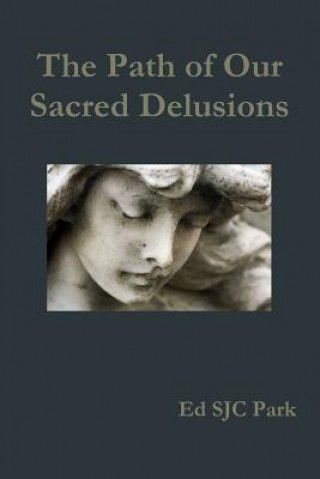Path of Our Sacred Delusions