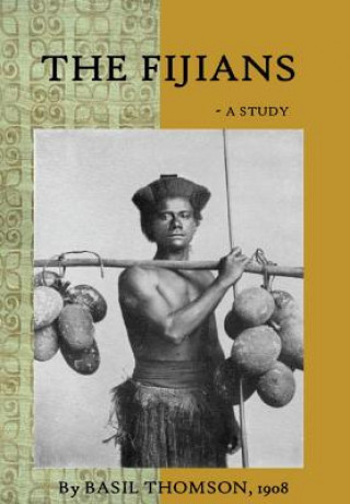 Fijians - a Study by Basil Thomson