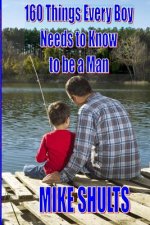 160 Things Every Boy Needs to Know to be a Man