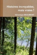 Histoires Incroyables, Mais Vraies !