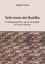 Tutti Siamo Dei Buddha Il Tathagatagarbha o Natura-Di-Buddha Nei Testi Di Dharma