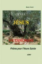 Avec Jesus A Gethsemani Prieres