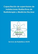 Capacitacion De Supervisores De Instalaciones Radiactivas De Radioterapia y Medicina Nuclear