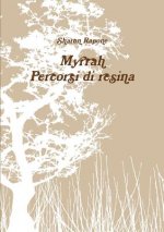 Myrrah. Percorsi Di Resina