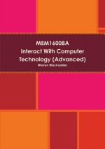 Mem16008a Interact with Computer Technology (Advanced)