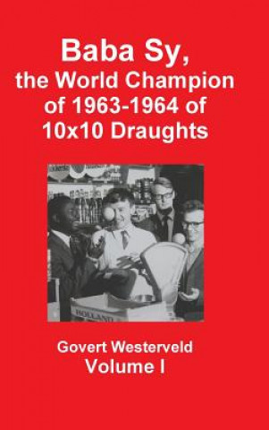 Baba Sy, the World Champion of 1963-1964 of 10x10 Draughts - Volume I