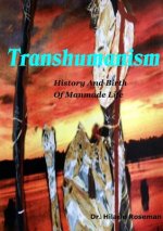 Transhumanism: History and Birth of Manmade Life