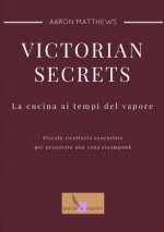 Victorian Secrets - La Cucina Ai Tempi Del Vapore