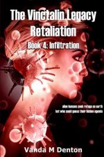 Vinctalin Legacy Retaliation: Book 4 Infiltration