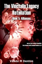 Vinctalin Legacy Retaliation: Book 5 Alliances