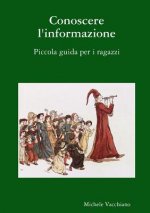 Conoscere L'informazione. Piccola Guida Per I Ragazzi