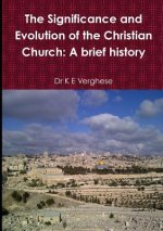 Significance and Evolution of the Christian Church: A Brief History