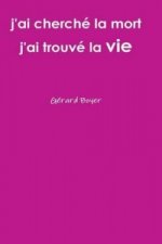 J'ai Cherche La Mort J'ai Trouve La Vie