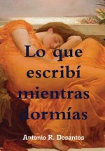 Lo Que Escribi Mientras Dormias