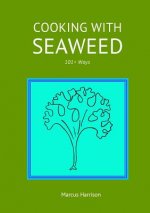 Cooking with Seaweeds 101+ Ways
