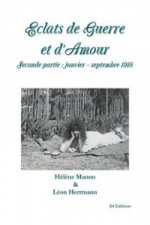 Eclats De Guerre Et D'amour Seconde Partie : Janvier - Septembre 1918