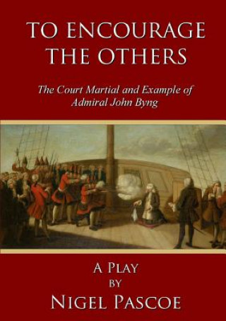 To Encourage the Others: the Court Martial and Example of Admiral John Byng