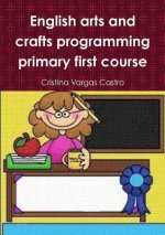 English Arts and Crafts Programming Primary First Course