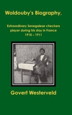Woldouby's Biography, Extraordinary Senegalese Checkers Player During His Stay in France 1910 - 1911.