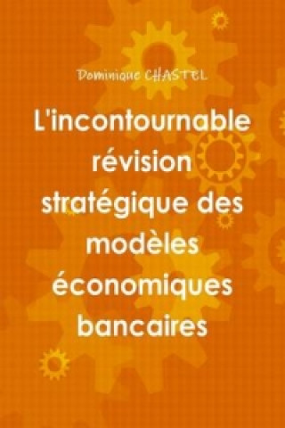 L'Incontournable Revision Strategique Des Modeles Economiques Bancaires