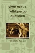Vivre Mieux, L'ethique Au Quotidien