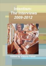 Intentism: the Interviews 2009-2012