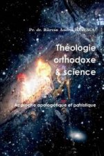 Theologie Orthodoxe Et Science - Approche Apologetique Et Patristique