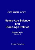 Space-Age Science and Stone-Age Politics