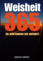Weisheit 365 - Ein Worterbuch Der Weisheit!
