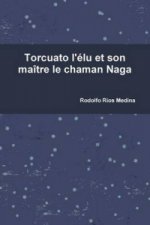 Torcuato L'elu Et Son Maitre Le Chaman Naga
