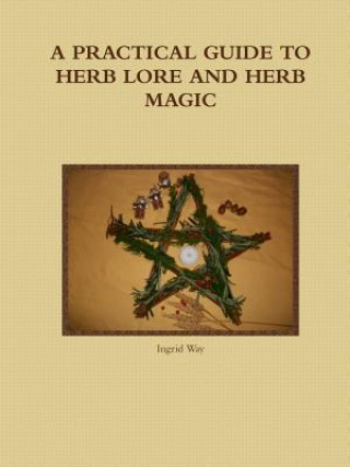 Practical Guide to Herb Lore and Herb Magic