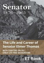 Senator: 1876-1965 the Life and Career of Elmer Thomas
