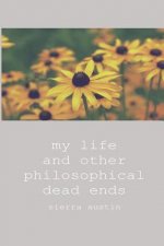 My Life and Other Philosophical Dead Ends