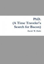 Phd. (A Time Traveler's Search for Bacon)
