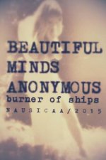 Beautiful Minds Anonymous II ( Burner of Ships )